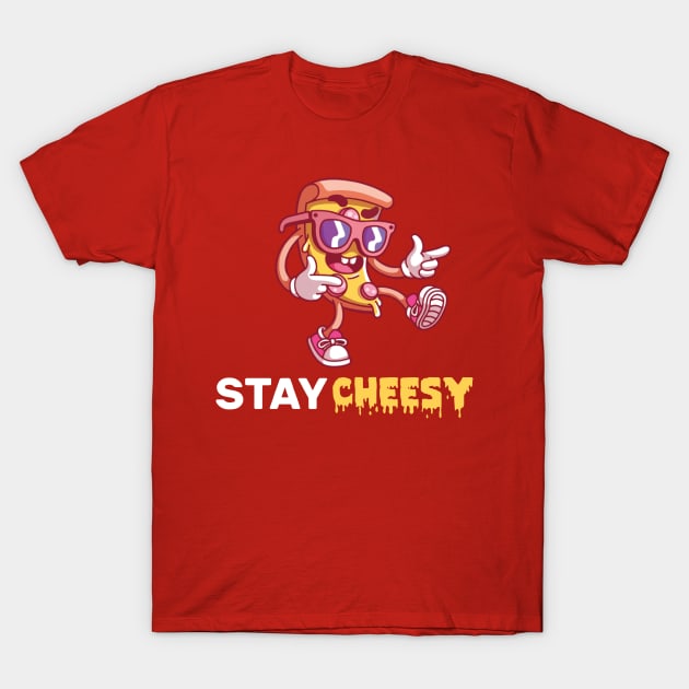 stay cheesy pizza T-Shirt by dive such